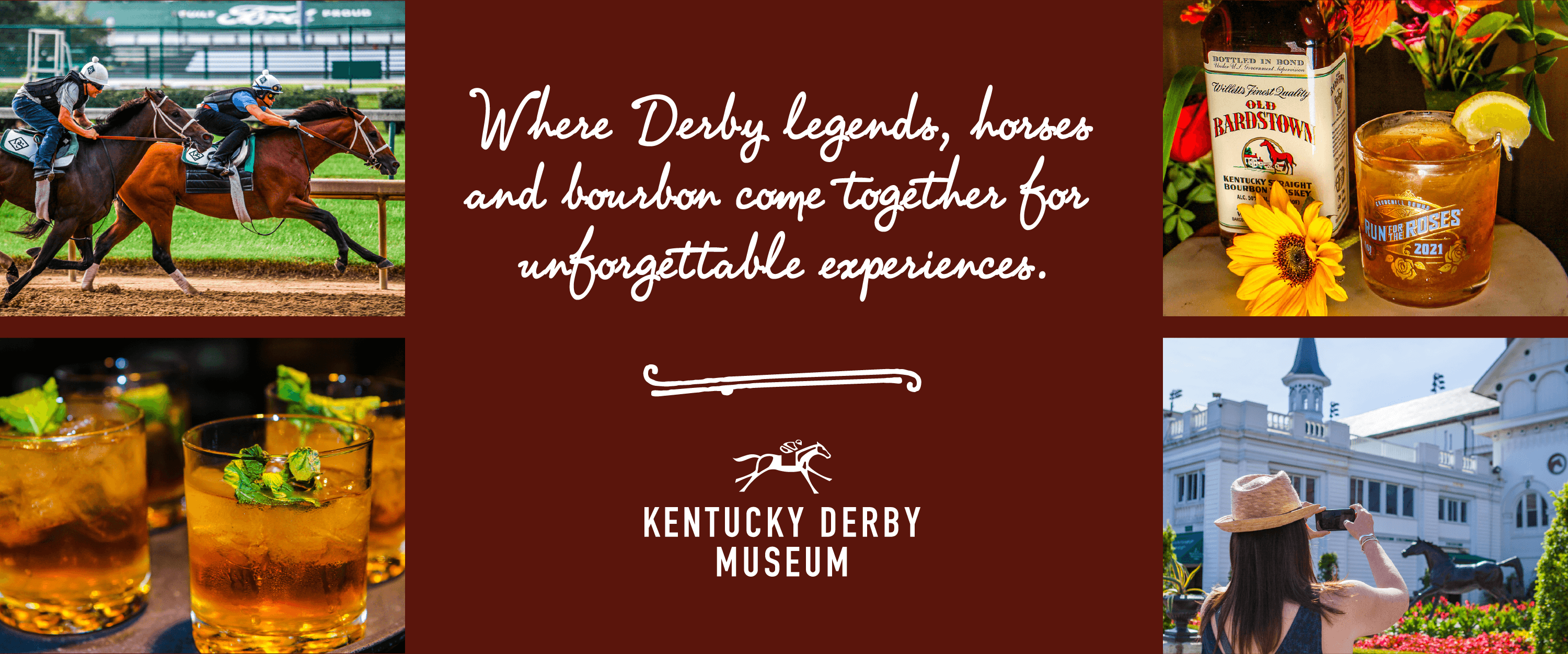 A collage of images including a horse racetrack, bourbon cocktails, and a tourist taking pictures, with the text Where Derby Legends, Horses and Bourbon Come Together for Unforgettable Experiences, and the Kentucky Derby Museum logo